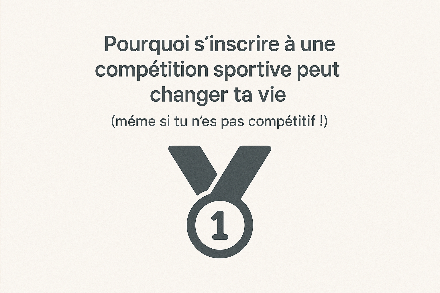 Pourquoi s’inscrire à une compétition sportive peut changer ta vie (même si tu n’es pas compétitif !)